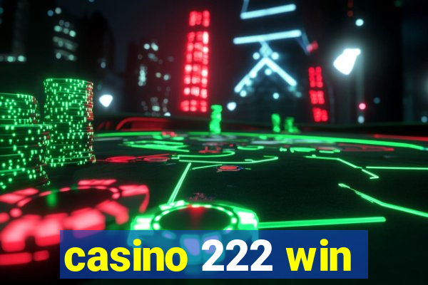 casino 222 win